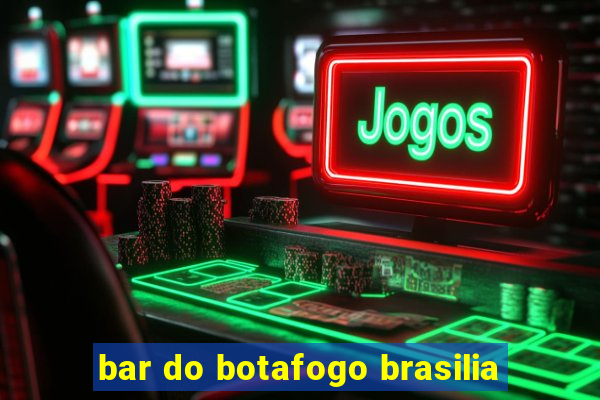 bar do botafogo brasilia